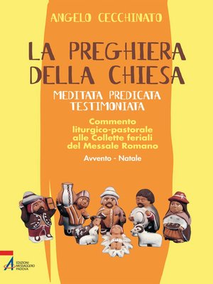 cover image of La preghiera della Chiesa. Meditata, predicata, testimoniata. Commento liturgico-pastorale alle collette feriali del messale romano